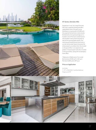 HT Sector, Emirates Hills
Gargantuan in size, this unique Emirates
Hills villa is superbly finished and offers
unparalleled views of the golf course.
Standing on a massive plot of 30,000 sq ft,
this exquisite family home is meticulously
finished and carries great prestige as it is
located in one of the most coveted sectors
with excellent views of both the green as
well as the stunning Dubai skyline. This
meticulously finished family home hosts a
surreal central water feature that gives the
whole property an ambient feel. Also located
on the ground floor is an expansive rear
garden. A massive guest suite also is located
on the ground floor, along with an exemplary
home office.
7 Bedrooms | 8 Bathrooms (7 en-suite)
Built Up Area 25,500 sq ft | 2,369 sq m
Plot Size 30,000 sq ft| 2,787 sq m
Price on Application
Ian Kirkby
T: +971 4 550 8338 | E: tpc@luxhabitat.ae
Property ref 2737
37
 