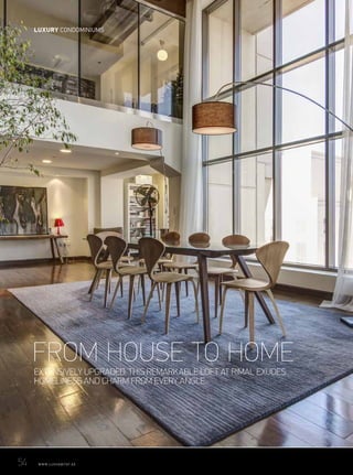 FROM HOUSE TO HOME
EXTENSIVELY UPGRADED, THIS REMARKABLE LOFT AT RIMAL EXUDES
HOMELINESS AND CHARM FROM EVERY ANGLE.
54	 WWW.LUXHABITAT.AE
LUXURY CONDOMINIUMS
 