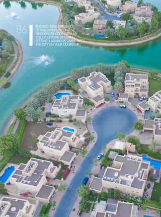 THE SOOTHING PRESENCE
OF WATER INFUSES THESE
NEIGHBOURHOODS WITH AN
IDYLLIC CHARM, OFFERING
SERENE, LUXURIOUS LIVING WITH
THE CITY ON YOUR DOORSTEP
86
 