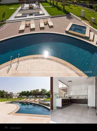 LOUNGE ABOUT IN YOUR MASSIVE POOL SURROUNDED BY GREENERY IN AL BARARI.
GREEN SPACES
88	 WWW.LUXHABITAT.AE
LAKE SURROUNDINGS
 