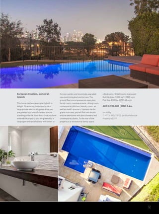 European Clusters, Jumeirah
Islands
This home has been exemplarily built to
delight. On entering the property via a
large private electrically gated drive you
are greeted by a beautiful water feature
standing aside the front door. Once you have
entered the property you are greeted by a
large open entrance hallway with views to
the rear garden and stunningly upgraded
new swimming pool and terrace. The
ground floor encompasses an open plan
family room, massive ensuite , dining room,
contemporary kitchen, laundry room, as
well as maid’s quarters. Upstairs via the
grand staircase, you will find two double
ensuite bedrooms with both showers and
contemporary baths. To the rear of the
property is a recreational family space.
4 Bedrooms | 5 Bathrooms (4 ensuite)
Built Up Area 11,000 sq ft | 1022 sq m
Plot Size 8,500 sq ft | 789.68 sq m
AED 8,900,000 | USD 2.4m
Ian Kirkby
T: +971 4 550 8338 | E: tpc@luxhabitat.ae
Property ref 2771
91
 