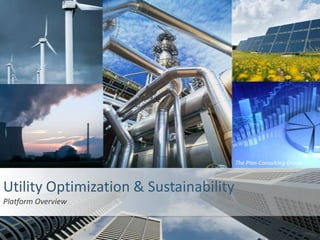 Utility Optimization & Sustainability Platform Overview The Plan Consulting Group 