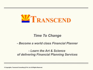 Time To Change - Become a world class Financial Planner - Learn the Art & Science  of delivering Financial Planning Services 