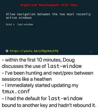 - within the first 10 minutes, Doug
discusses the use of last-window
- I've been hunting and next/prev between
sessions li...