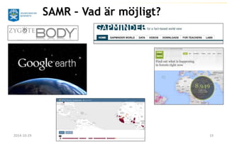 SAMR – Vad är möjligt? 
2014-10-29 19 
 
