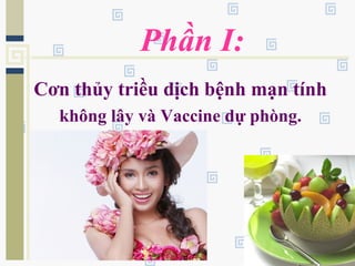 Phần I:
Cơn thủy triều dịch bệnh mạn tính
không lây và Vaccine dự phòng.
 