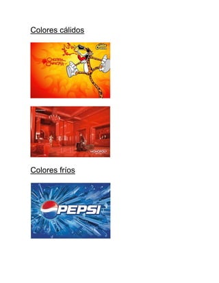 Colores cálidos
Colores fríos