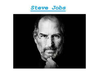 Steve Jobs
 