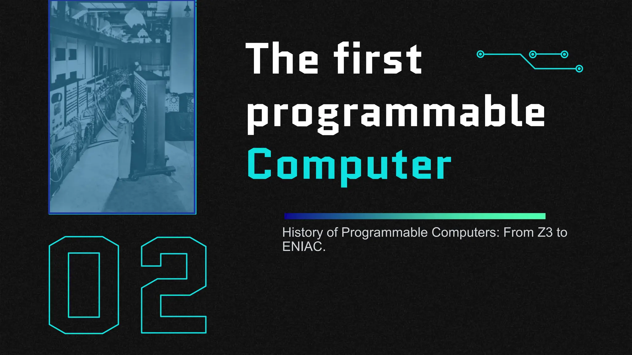 The first
programmable
Computer
History of Programmable Computers: From Z3 to
ENIAC.
"History of Programmable Computers: From Z3 to ENIAC"
 