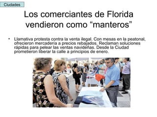 Los comerciantes de Florida vendieron como “manteros” Llamativa protesta contra la venta ilegal. Con mesas en la peatonal, ofrecieron mercadería a precios rebajados. Reclaman soluciones rápidas para pelear las ventas navideñas. Desde la Ciudad prometieron liberar la calle a principios de enero.  Ciudades 
