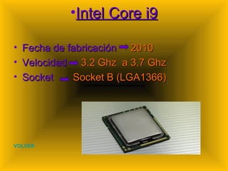 Intel Core i9 Fecha de fabricación  2010 Velocidad  3.2 Ghz  a 3.7 Ghz Socket   Socket B (LGA1366) VOLVER 