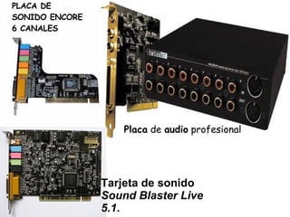 Placa  de  audio  profesional   PLACA DE SONIDO ENCORE 6 CANALES   Tarjeta de sonido  Sound Blaster Live 5.1 . 