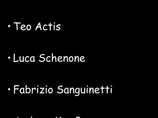Integrantes del grupo: Matias Golman Teo Actis Luca Schenone Fabrizio Sanguinetti Andrew MacGregor 