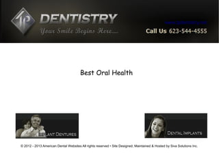 www.tpdentistry.net




                                       Best Oral Health




© 2012 - 2013 American Dental Websites All rights reserved • Site Designed, Maintained & Hosted by Siva Solutions Inc.
 