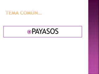 PAYASOS
 