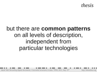 thesis



       but there are common patterns
          on all levels of description,
               independent from
   ...