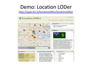 Demo: Location LODer
http://apps.dri.ie/locationLODer/locationLODer

 