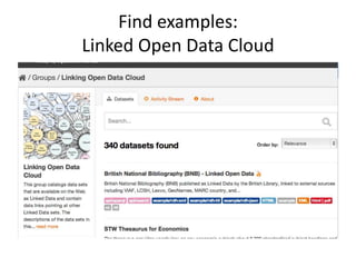 Find examples:
Linked Open Data Cloud

 