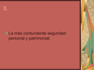 3.



     La más contundente seguridad
     personal y patrimonial.
 