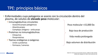 SOHO
TPE: principios básicos
• Enfermedades cuya patogenia se asocie con la circulación dentro del
plasma, de solutos de e...