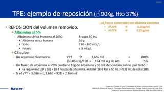 SOHO
TPE: ejemplo de reposición (♂90Kg, Hto 37%)
• REPOSICIÓN del volumen removido.
+ Albúmina al 5%
- Albúmina sérica hum...