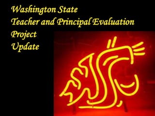Washington State Teacher and Principal Evaluation Project Update 