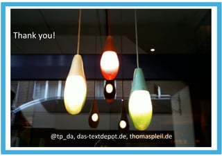 Thank you! 




         @tp_da, das‐textdepot.de, thomaspleil.de 
 
