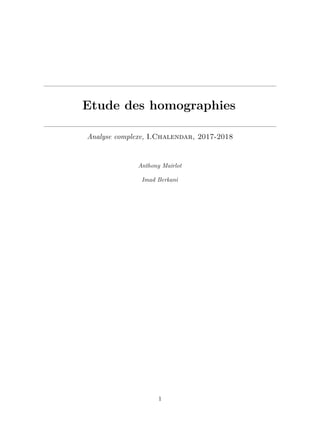 Etude des homographies
Analyse complexe, I.Chalendar, 2017-2018
Anthony Mairlot
Imad Berkani
1
 