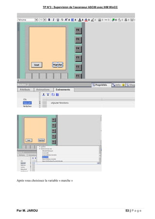 TP N°3 : Supervision de l’ascenseur ASC89 avec IHM WinCC
Par M. JAROU 53 | P a g e
Après vous choisissez la variable « marche »
 