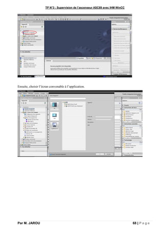 TP N°3 : Supervision de l’ascenseur ASC89 avec IHM WinCC
Par M. JAROU 68 | P a g e
Ensuite, choisir l’écran convenable à l’application.
 