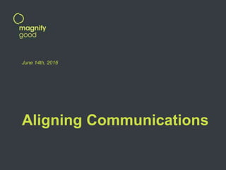 Aligning Communications
June 14th, 2016
 