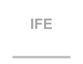 IFE
 