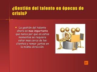 ¿Gestión del talento en épocas de  crisis ? ,[object Object]