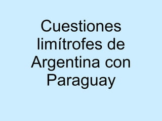 Cuestiones limítrofes de Argentina con Paraguay 