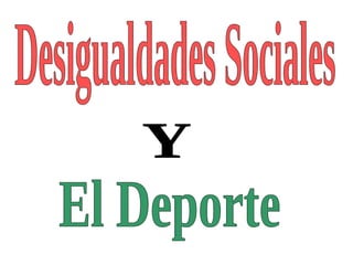 Desigualdades Sociales Y El Deporte 