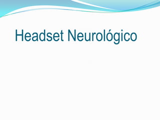 Headset Neurológico
 