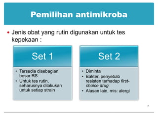 Pemilihan antimikrobaJenis obat yang rutin digunakan untuk tes kepekaan :7