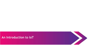 An Introduction to IoT
 