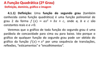 A Função Quadrática (2º Grau)
Definição, domínio, gráfico e imagem
 