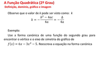 A Função Quadrática (2º Grau)
Definição, domínio, gráfico e imagem
 
