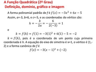 A Função Quadrática (2º Grau)
Definição, domínio, gráfico e imagem
 