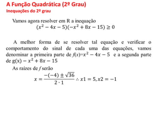 A Função Quadrática (2º Grau)
Inequações do 2º grau
 