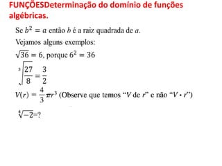 FUNÇÕESDeterminação do domínio de funções
algébricas.
 