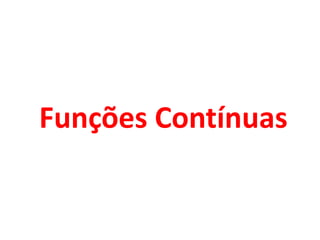 Funções Contínuas
 
