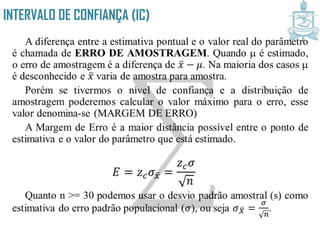 INTERVALO DE CONFIANÇA (IC)
 