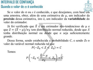INTERVALO DE CONFIANÇA
Quando o valor de é conhecido
 