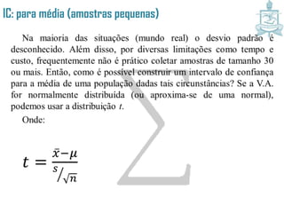 IC: para média (amostras pequenas)
 