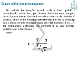 IC: para média (amostras pequenas)
 