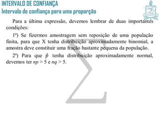 INTERVALO DE CONFIANÇA
Intervalo de confiança para uma proporção
 