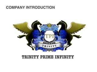 COMPANY INTRODUCTION
TRINITY PRIME INFINITY
 